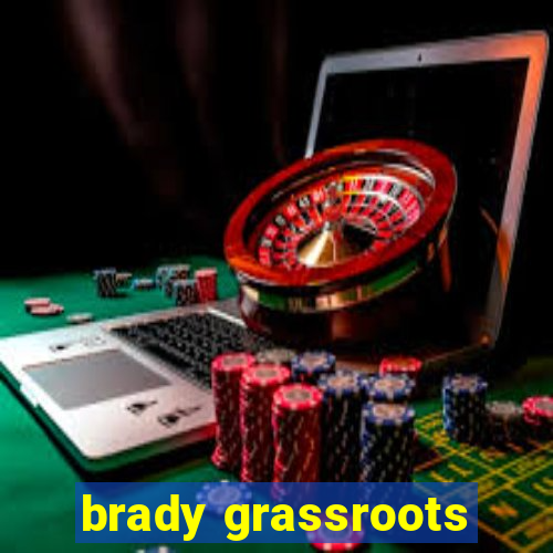 brady grassroots